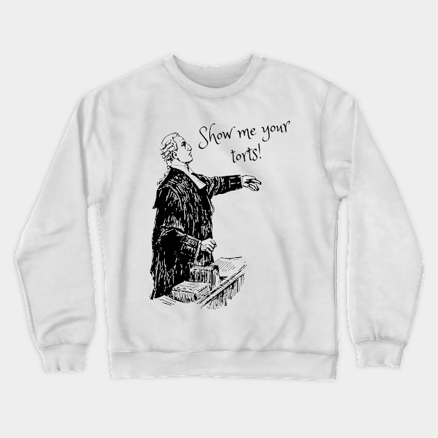 Show me your torts Crewneck Sweatshirt by D3monic